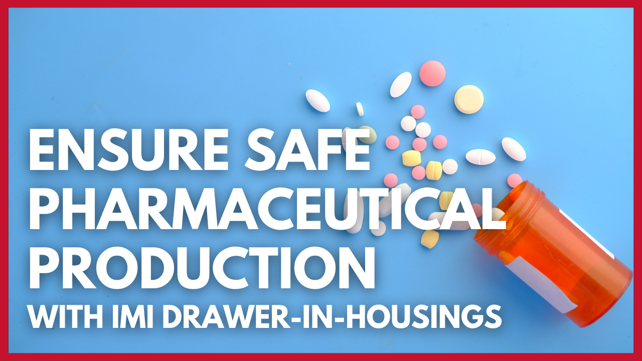 Ensure Safe Pharmaceutical Production with IMI Drawer-in-Housings